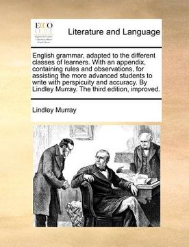 portada english grammar, adapted to the different classes of learners. with an appendix, containing rules and observations, for assisting the more advanced st (en Inglés)