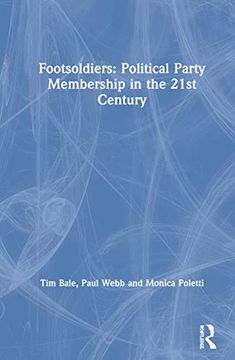 portada Footsoldiers: Political Party Membership in the 21St Century (en Inglés)