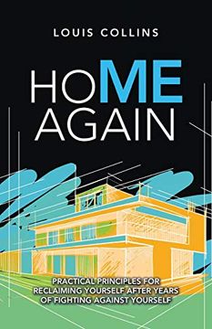 portada Home Again: Practical Principles for Reclaiming Yourself After Years of Fighting Against Yourself (en Inglés)
