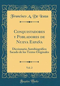 portada Conquistadores y Pobladores de Nueva España, Vol. 2: Diccionario Autobiográfico Sacado de los Textos Originales (Classic Reprint)