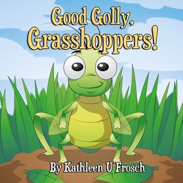 portada Good Golly, Grasshoppers! (en Inglés)
