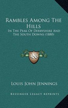 portada rambles among the hills: in the peak of derbyshire and the south downs (1880) (in English)