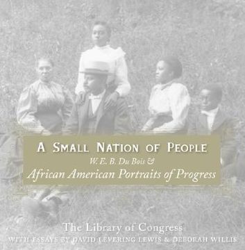 portada a small nation of people: w. e. b. du bois and african american portraits of progress (en Inglés)