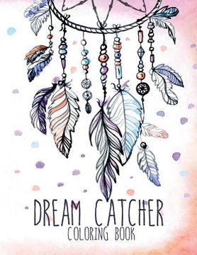 portada Dream Catcher Coloring Book: Large, Stress Relieving, Relaxing Dream Catcher Coloring Book for Adults, Grown Ups, Men & Women. 30 One Sided Native