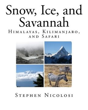 portada Snow, Ice, and Savannah: Himalayas, Kilimanjaro, and Safari