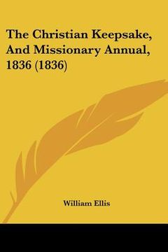 portada the christian keepsake, and missionary annual, 1836 (1836) (in English)