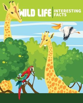portada WILD ANIMALS Interesting Facts: Illustrated Nature Books For Children (en Inglés)