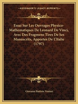 portada Essai Sur Les Ouvrages Physico-Mathematiques De Leonard De Vinci, Avec Des Fragmens Tires De Ses Manuscrits, Apportes De L'Italie (1797) (in French)