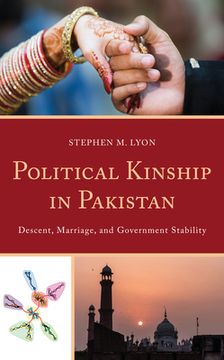 portada Political Kinship in Pakistan: Descent, Marriage, and Government Stability (en Inglés)