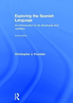 portada Exploring the Spanish Language: An Introduction to Its Structures and Varieties (en Inglés)