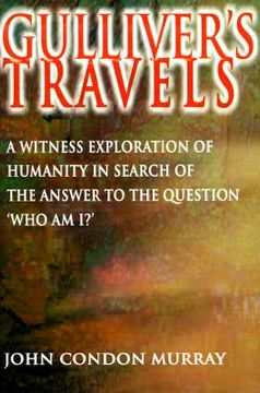 portada gulliver's travels: a witness exploration of humanity in search of the answer to the question "who am i?"