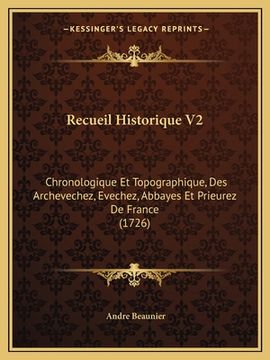 portada Recueil Historique V2: Chronologique Et Topographique, Des Archevechez, Evechez, Abbayes Et Prieurez De France (1726) (en Francés)