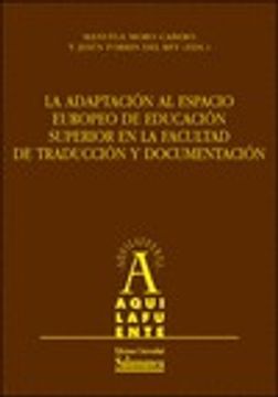 portada La adaptación al Espacio Europeo de Educación Superior en la Facultad de Traducción y Documentación (Aquilafuente) (in Spanish)