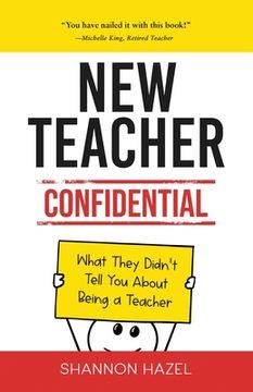 portada New Teacher Confidential: What They Didn't Tell You About Being a Teacher (en Inglés)