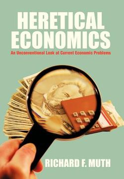 portada heretical economics: an unconventional look at current economic problems (in English)