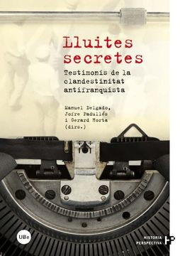 portada Lluites Secretes: Testimonis de la Clandestinitat Antifranquista (in Spanish)