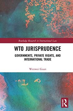 portada Wto Jurisprudence: Governments, Private Rights, and International Trade (Routledge Research in International Law) (en Inglés)