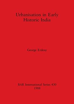 portada Urbanisation in Early Historic India (British Archaeological Reports International Series) (en Inglés)