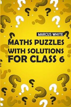 portada Maths Puzzles With Solutions For Class 6: CalcuDoku Puzzles (en Inglés)