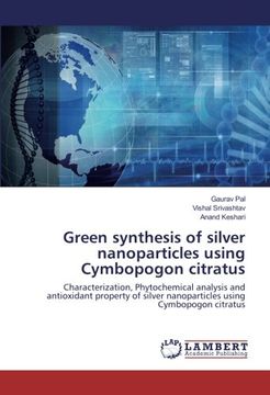 portada Green synthesis of silver nanoparticles using Cymbopogon citratus: Characterization, Phytochemical analysis and antioxidant property of silver nanoparticles using Cymbopogon citratus