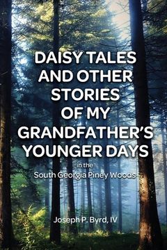 portada Daisy Tales and Other Stories of My Grandfather's Younger Days in the South Georgia Piney Woods (en Inglés)