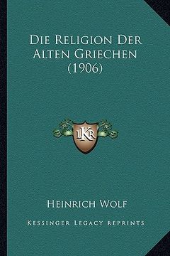 portada Die Religion Der Alten Griechen (1906) (en Alemán)
