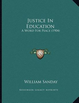 portada justice in education: a word for peace (1904) (en Inglés)