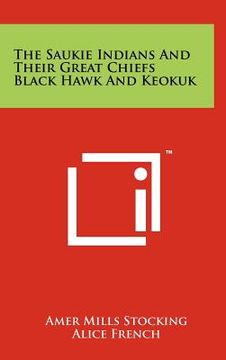 portada the saukie indians and their great chiefs black hawk and keokuk (en Inglés)
