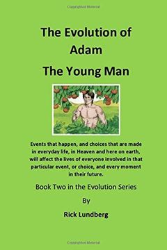 portada The Evolution of Adam - the Young Man: Events That Happen, and Choices That are Made in Everyday Life, in Heaven and Here on Earth, Will Affect the. Future. (The Evolution Series) (Volume 2) (en Inglés)