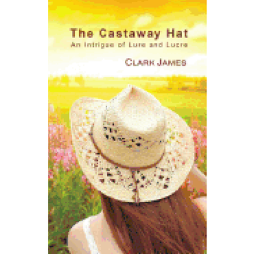 portada The Castaway Hat: An Intrigue of Lure and Lucre (en Inglés)
