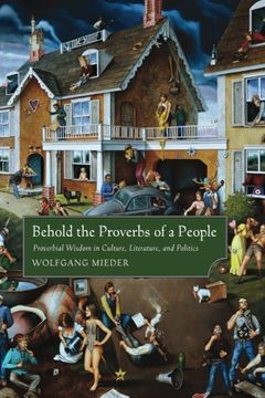 portada Behold the Proverbs of a People: Proverbial Wisdom in Culture, Literature, and Politics