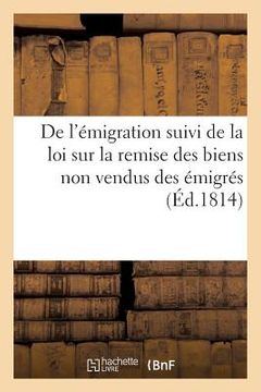 portada de l'Émigration Suivi de la Loi Sur La Remise Des Biens Non Vendus Des Émigrés (in French)