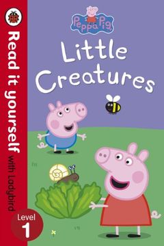 portada Peppa Pig: Little Creatures - Read it yourself with Ladybird: Level 1 (Read It Yourself Level 1)
