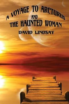 portada A Voyage to Arcturus and the Haunted Woman (en Inglés)