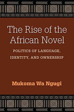 portada The Rise of the African Novel: Politics of Language, Identity, and Ownership (African Perspectives)