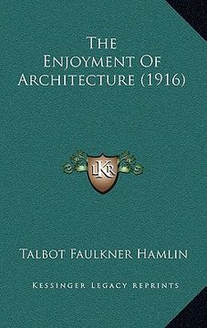 portada the enjoyment of architecture (1916) (en Inglés)