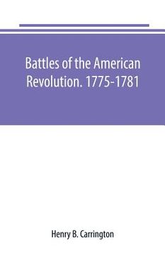 portada Battles of the American Revolution. 1775-1781. Historical and military criticism, with topographical illustration (in English)