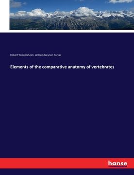 portada Elements of the comparative anatomy of vertebrates (en Inglés)