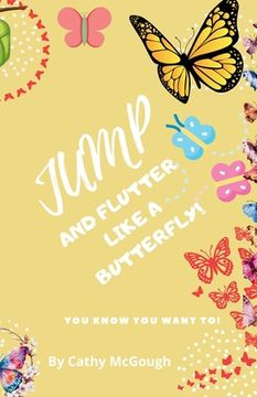 portada Jump and Flutter Like a Butterfly! (en Inglés)