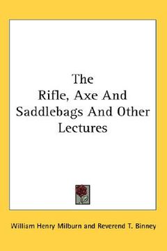 portada the rifle, axe and saddlebags and other lectures (in English)