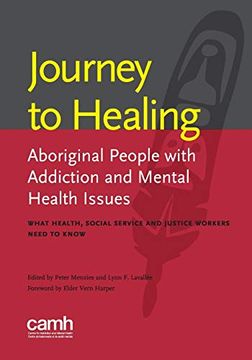 portada Journey to Healing: Aboriginal People With Addiction and Mental Health Issues: What Health, Social Service and Justice Workers Need to Know (in English)