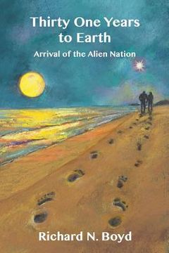 portada Thirty One Years to Earth: : Arrival of the Alien Nation (en Inglés)