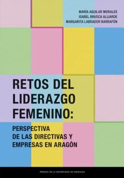 portada Retos del Liderazgo Femenino: Perspectiva de las Directivas y emp Resas en Aragon