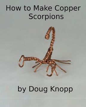 portada how to make copper scorpions by doug knopp (en Inglés)