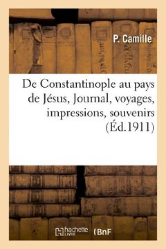 portada de Constantinople Au Pays de Jesus, Journal, Voyages, Impressions, Souvenirs (Religion) (French Edition)