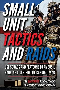 portada Small Unit Tactics and Raids: Two Illustrated Manuals (Small Unit Soldiers) (en Inglés)