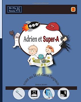 portada Adrien et Super-A Vont au lit et Dans L'Espace: Leçons de vie Pour Enfants Avec Autisme ou Tdah (en Francés)