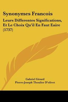 portada synonymes francois: leurs differentes significations, et le choix qu'il en faut eaire (1737) (en Inglés)