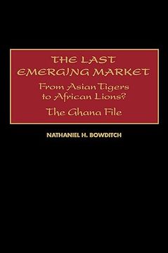 portada the last emerging market: from asian tigers to african lions? the ghana file (en Inglés)