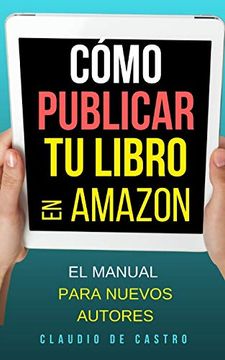 portada Cómo Publicar tu Libro en Amazon: El Manual Para Nuevos Autores (in Spanish)